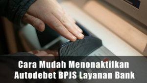 Cara Menonaktifkan Autodebet BRI