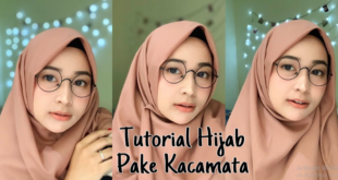 Tutorial Hijab Segi Empat Pakai Kacamata
