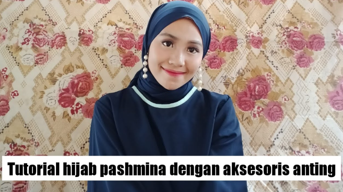 Tutorial Hijab Pashmina Pakai Anting