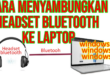 Cara Koneksi Headset Bluetooth ke Laptop