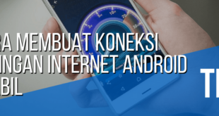 Cara Agar Koneksi Internet Stabil di Android
